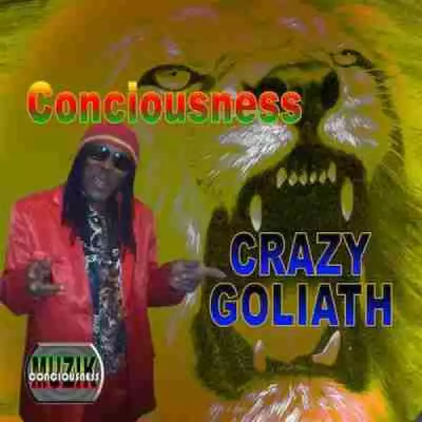 Crazy Goliath BY Conciousness